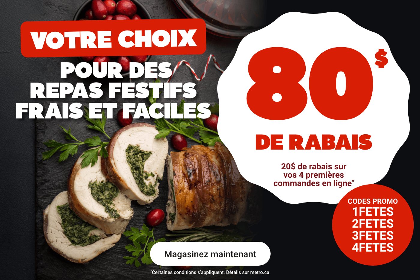 20$ de rabais sur vos 4 premières commandes. CODES PROMOS : 1ère commande 1FETES. 2e commande 2FETES. 3e commande 3FETES. 4e commande 4FETES.