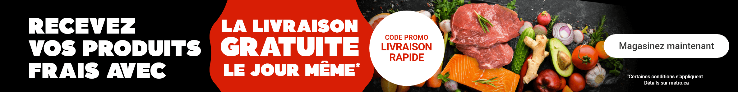 Recevez vos produits frais avec la livraison gratuite le jour même.* Code promo LIVRAISONRAPIDE