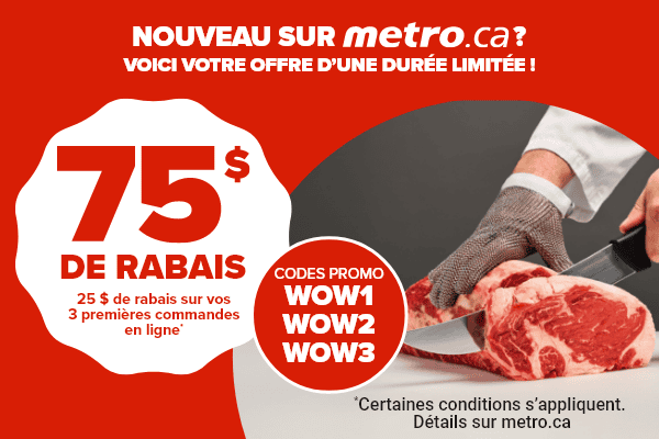 Nouveau sur metro.ca? Voici notre offre d'une durée limitée! 75$ de rabais.