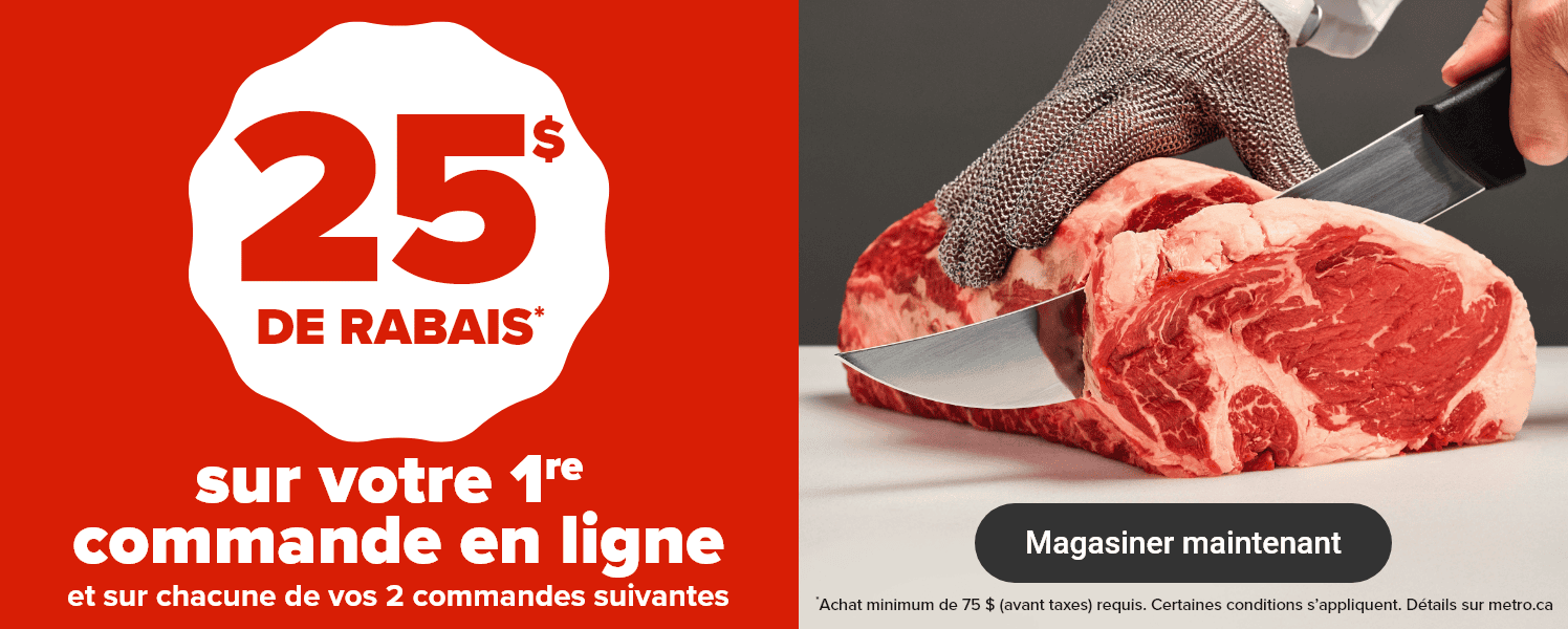 25$ de rabais* sur votre 1re commande en ligne et sur chacune de vos 2 commandes suivantes.