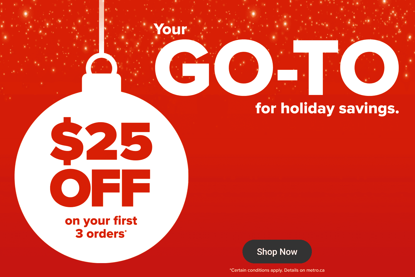 Your GO-TO for holiday Savings. $25 Off on your First 3 Orders.