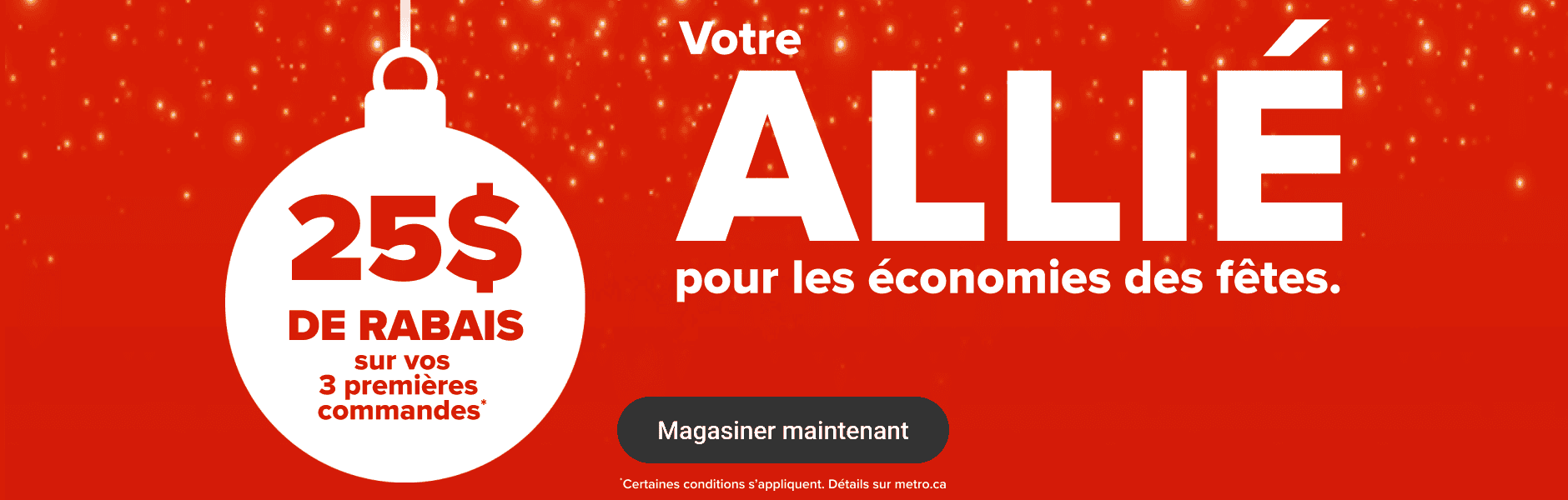 Votre allié pour les économies des fêtes. 25$ de rabais sur vos 3 premières commandes.