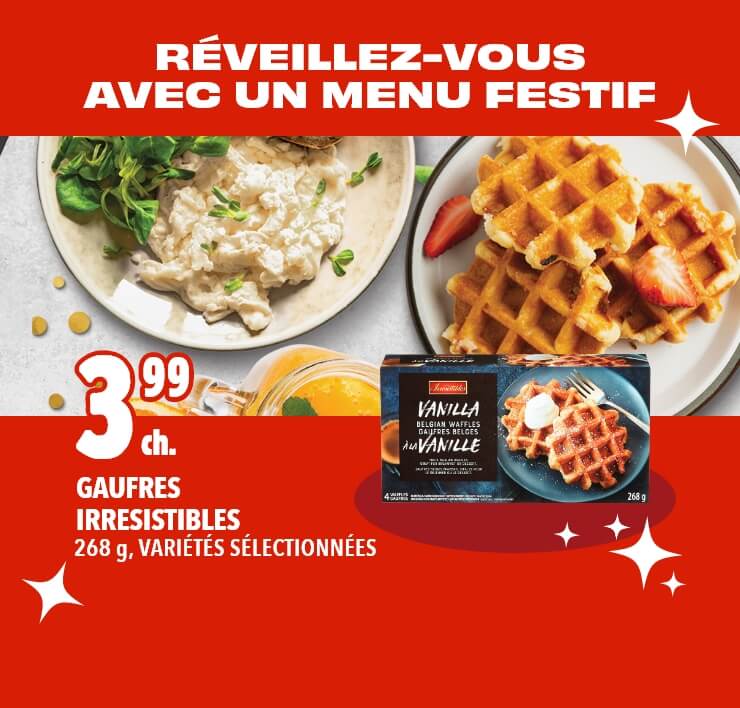 RÉVEILLEZ-VOUS AVEC UN MENU FESTIF - Gaufres Irresistibles, 268 g, Variétés sélectionnées, 3,99$ ch.