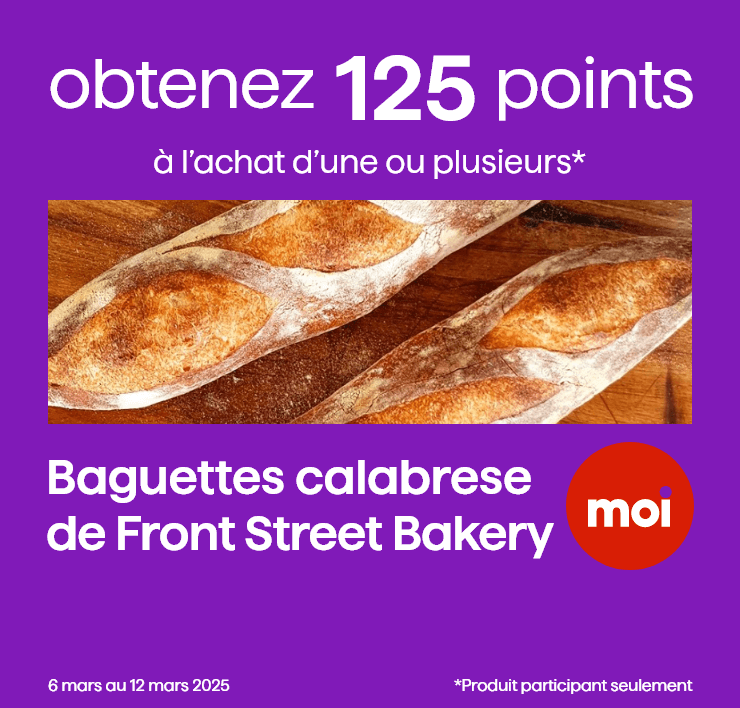 Obtenez 125 points à l'achat d'une ou plusieurs Baguettes calabrese de Front Street Bakery - 6 mars au 12 mars 2025 - Produit participant seulement