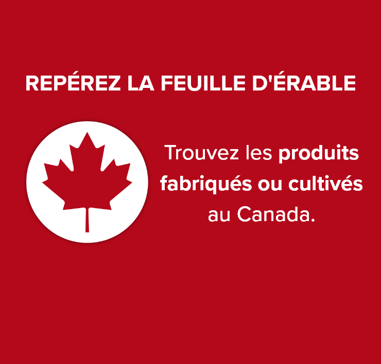 Repérez la feuille d'érable. Trouvez les produits fabriqués ou cultivés au Canada