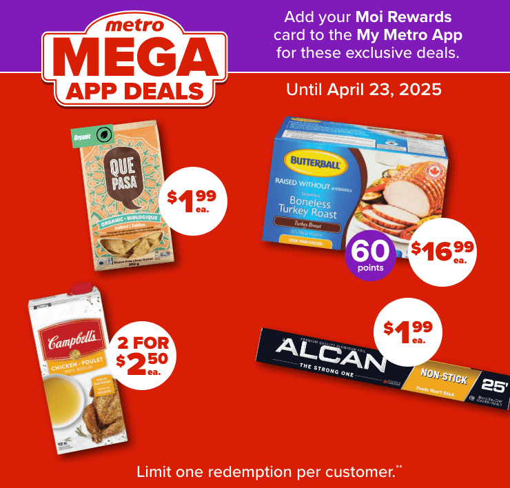 metro MEGA APP DEALS - Add your Moi Rewards Card to the My Metro App for These Exclusive Deals.