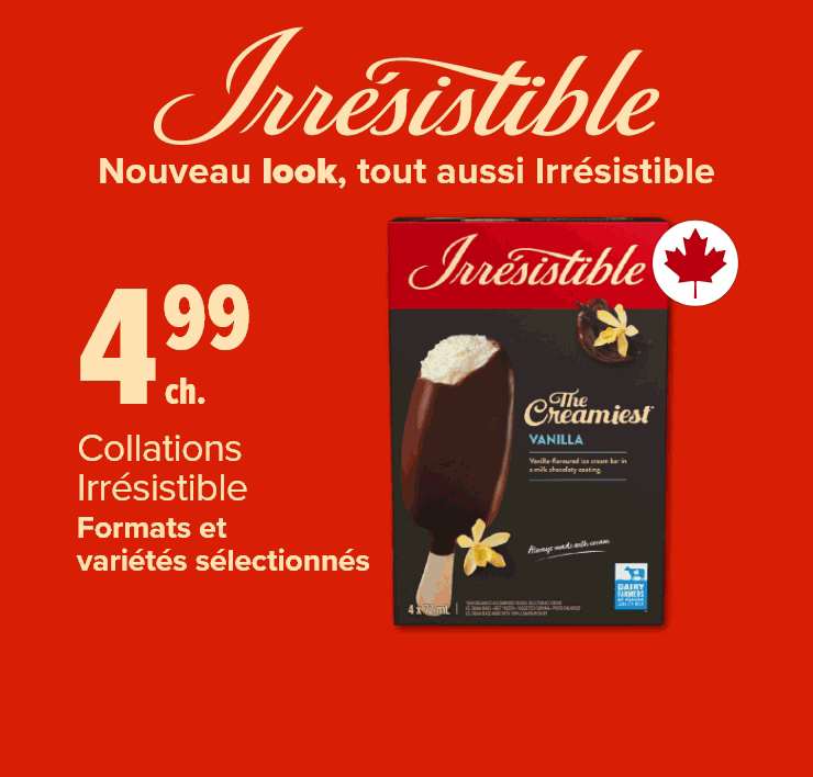 Irrésistible. Nouveau look, tout aussi Irrésistible. Collations Irrésistible. Croustilles Irrésistible. Biscuits Irrésistible.