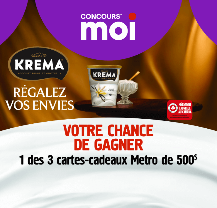 Concours* Moi. Krema, régalez vos envies. Votre chance de gagner 1 des 3 cartes-cadeaux Metro de 500$