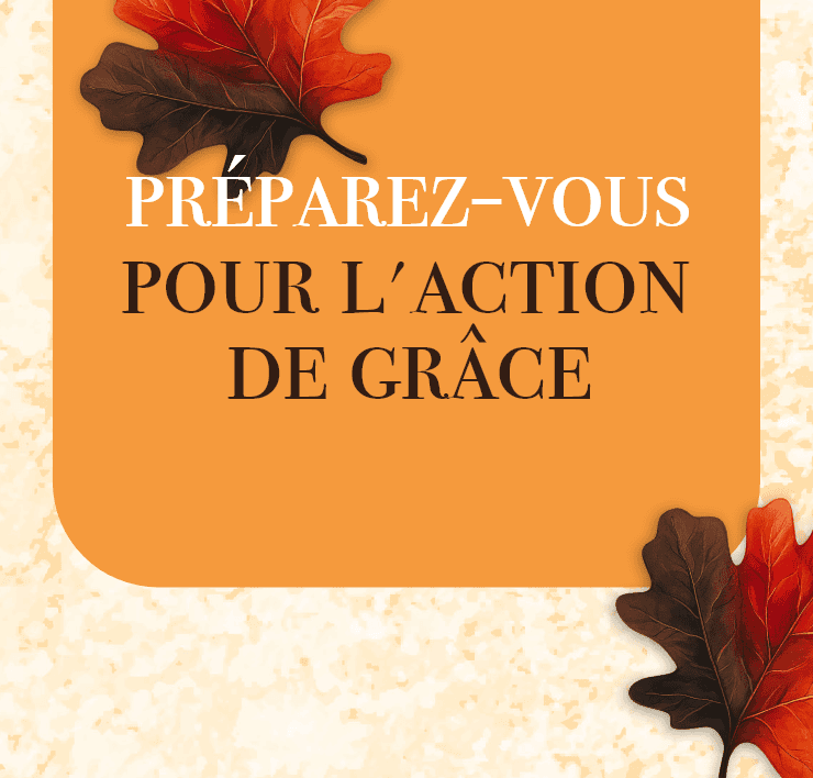 Préparez-vous pour l'Action de grâce.