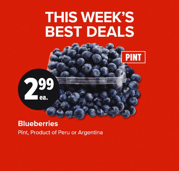 This Week Best Deals. Blueberries. Red Grill Boneless Stewing Beef Cubes or Fresh Boneless Skinless Chicken Thighs.