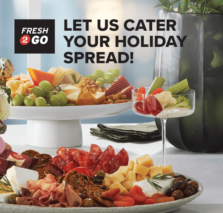 Fresh2Go. Let Us Cater Your Holiday Spread!