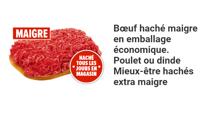 Bœuf haché maigre en emballage économique. Poulet ou dinde Mieux-être hachés extra maigre.