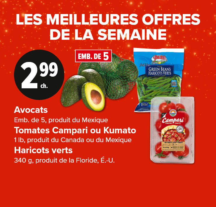 Les meilleures offres de la semaine. Avocats, tomates Campari ou Kumato, haricots verts. Pâtes Italpasta, légumineuses ou tomates Unico. Rôti de côte de longe de porc ou surlonge de porc.