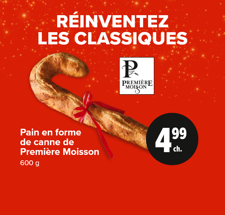 Réinventez les classiques. Pain en forme de canne de Première Moisson.