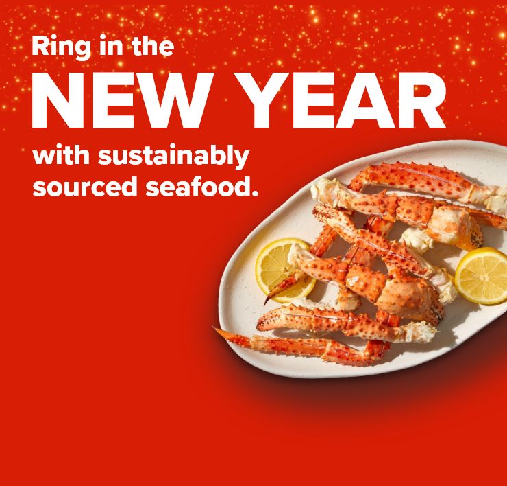 Ring in the NEW YEAR with sustainably sourced seafood.