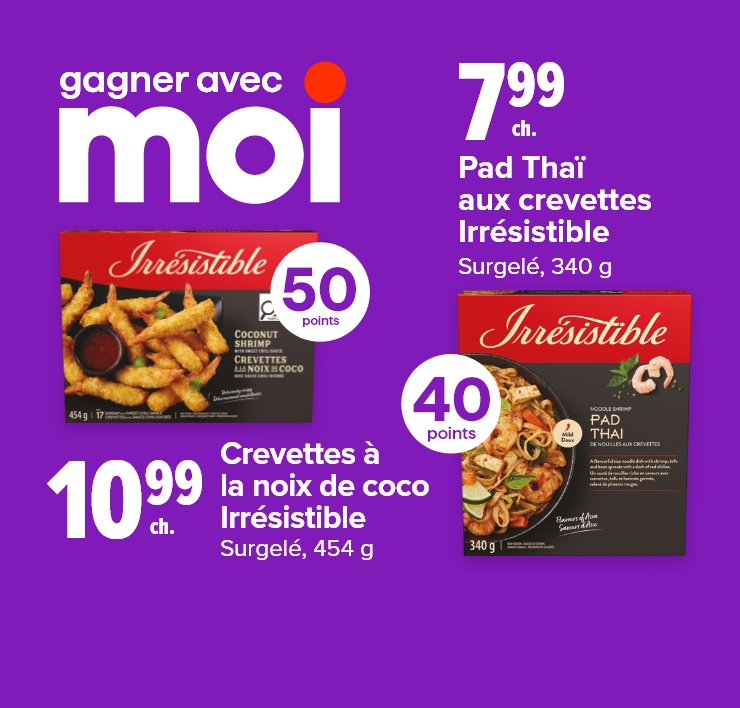 Gagner avec Moi. Pad Thaï aux crevettes Irrésistible. Crevettes à la noix de coco Irrésistible.