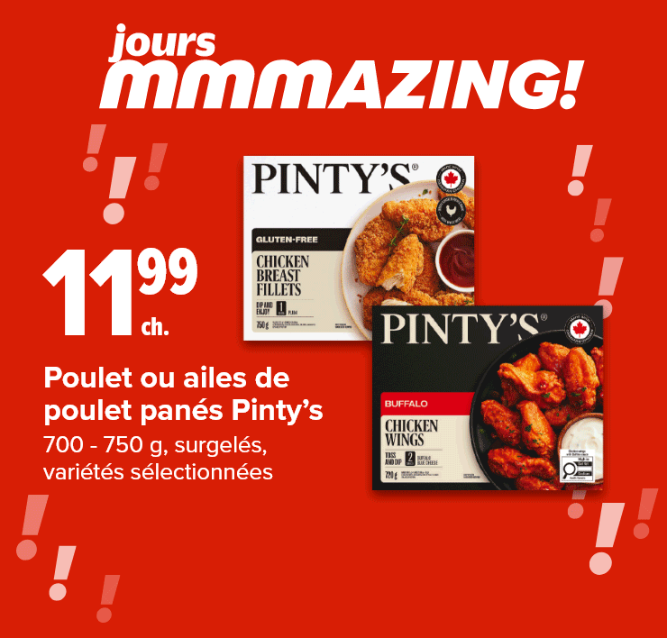 Jours mmmAZING! Poulet ou ailes de poulet panés Pinty’s. Framboises. Gros poivrons rouges, orange ou jaunes. Croustilles Ruffles ou Miss Vickie’s.