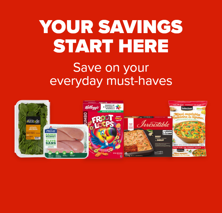 Your Savings Start Here. Stock Up On Everyday Favourites & Save More Across Every Aisle.