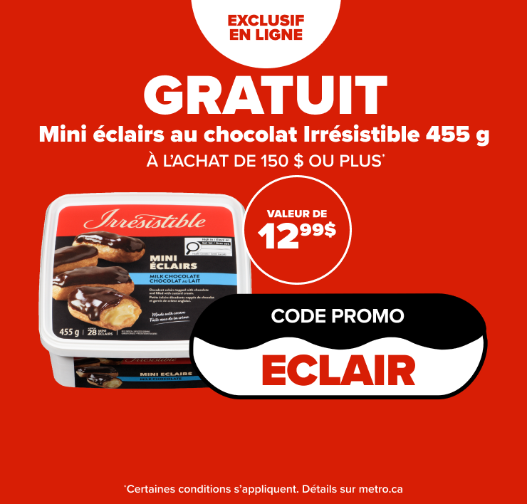 Exclusif en ligne. Gratuit. Mini éclairs au chocolat Irrésistible 455 g à l'achat de 150$ ou plus. Code promo ECLAIR