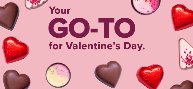 Your GO-TO for Valentine's Day