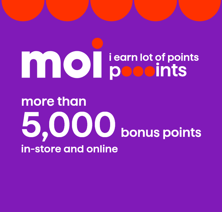 Moi poooints. I Earn Lot of Points. More Than 5,000 Bonus Points In-Store and Online.