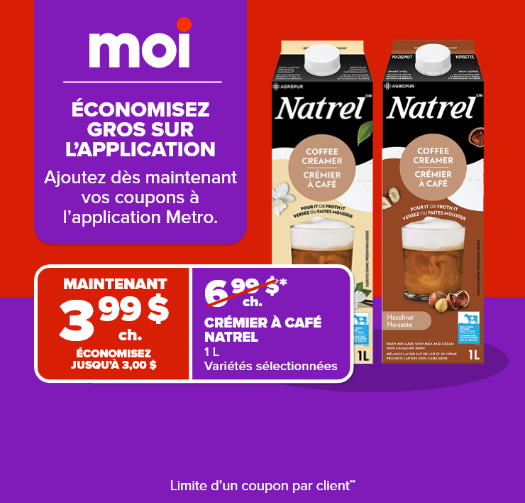 Moi. Grosses économies sur l'application. Ajoutez dès maintenant vos coupons à l'application Metro.