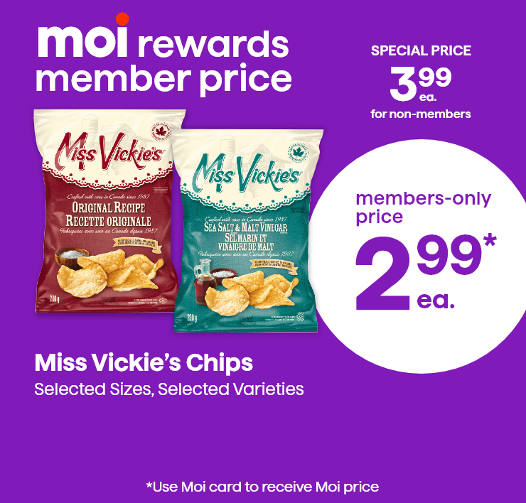 Moi Rewards Member Price. Miss Vickie's Chips. Selected Sizes, Selected Varieties