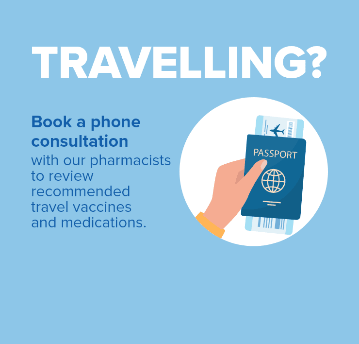 TRAVELLING? Book a Phone Consult with our Pharmacist to Review Recommended Traval Vaccines and Medications