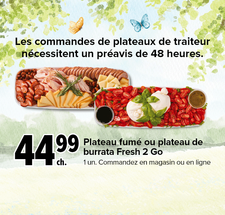Les commandes de plateaux de traiteur nécessitent un préavis de 48 heures. Plateau fumé Fresh 2 Go ou Plateau de burrata. Plateau de brie à cuire ou de charcuterie Velvet Grazing.