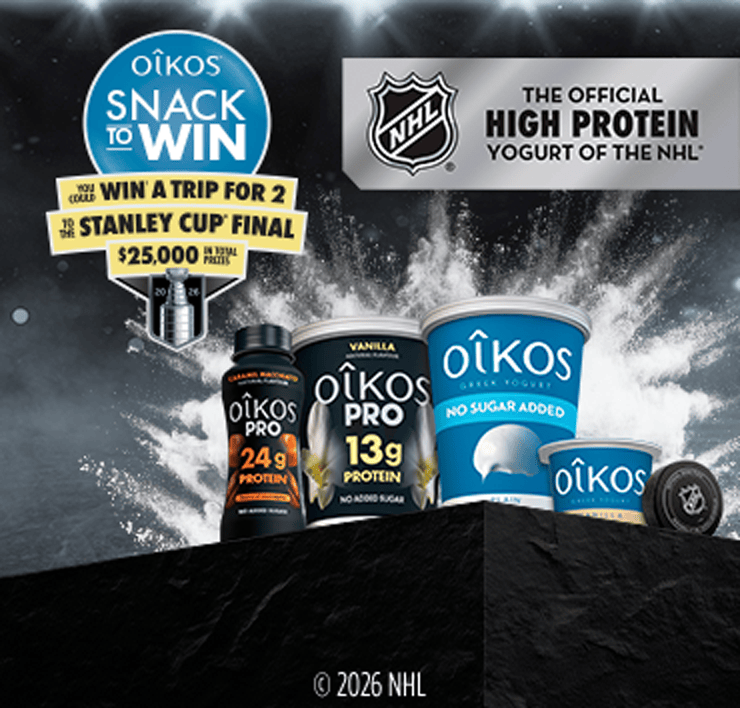 Oîkos, snack to win - you could win a trip for 2 to the Stanley cup final $25,000 in total prizes - the official high protein yogurt of the NHL