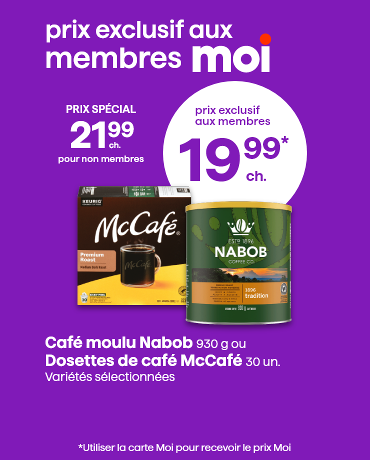 Prix Exclusif aux membres Moi. Café moulu Nabob ou dosettes de café McCafé.