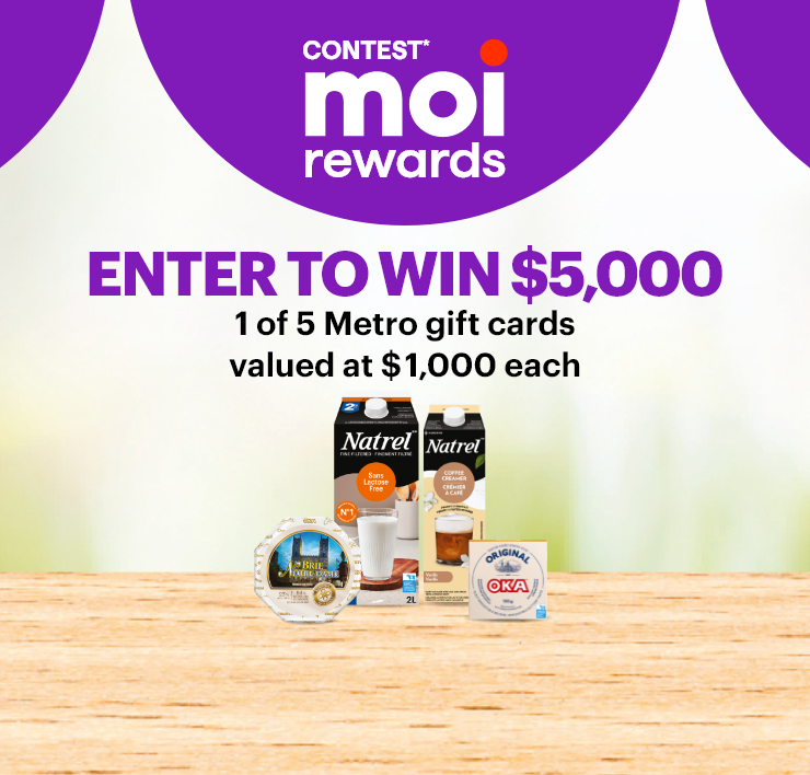 Contest* moi Rewards TO WIN 1 of 5 Metro gift cards valued at $1,000 each.