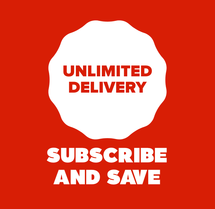 Subscribe and save. Unlimited Delivery