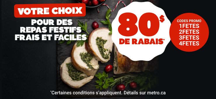 Votre choix - Pour des repas festifs frais et faciles - 80 $ de rabais CODE PROMO : 1ère commande : 1FETES - 2e commande: 2FETES - 3e commande: 3FETES - 4e commande: 4FETES