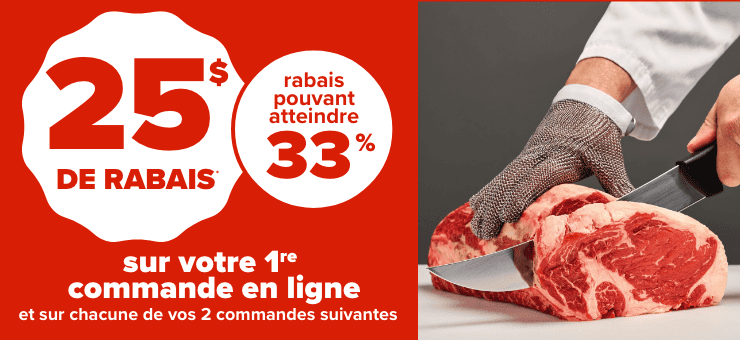 25 $ de rabais* sur votre 1re commande en ligne et sur chacune de vos 2 commandes suivantes. Rabais pouvant atteindre 33%