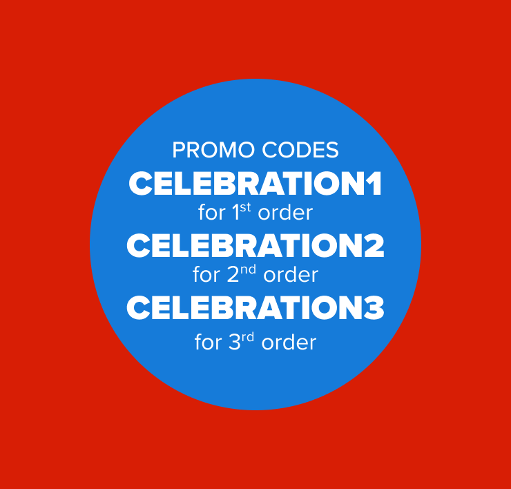 Promo codes - CELEBRATION1 for 1st order - CELEBRATION2 for 2nd order - CELEBRATION3 for 3rd order