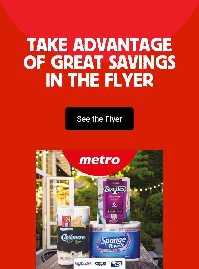 Take advantage of great savings in the flyer - See the Flyer