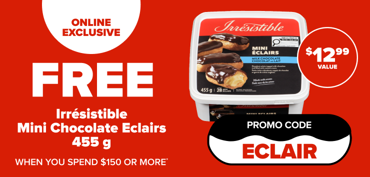 Online Exclusive. Irrésistible Mini Chocolate Eclairs 455 g When you Spend $150 or More. Promo Code ECLAIR