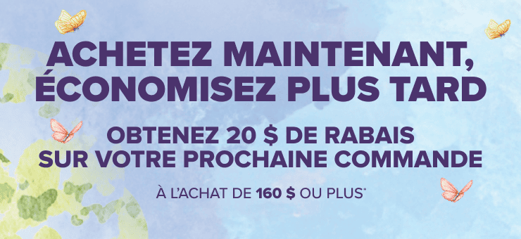 Achetez maintenant, économisez plus tard - Obtenez 20 $ de rabais sur votre prochaine commande à l'àchat de 160 $ ou plus