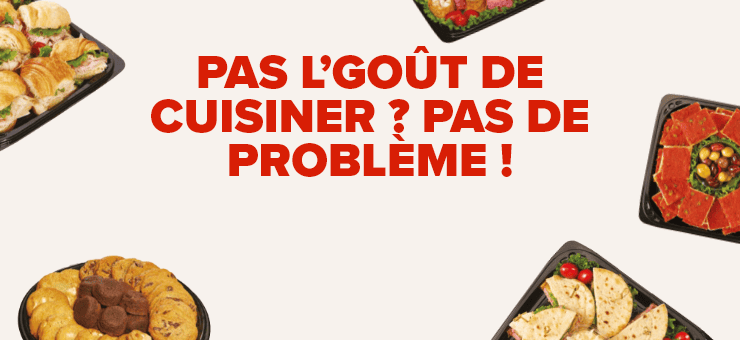 Pas l’goût de cuisiner ? Pas de problème !