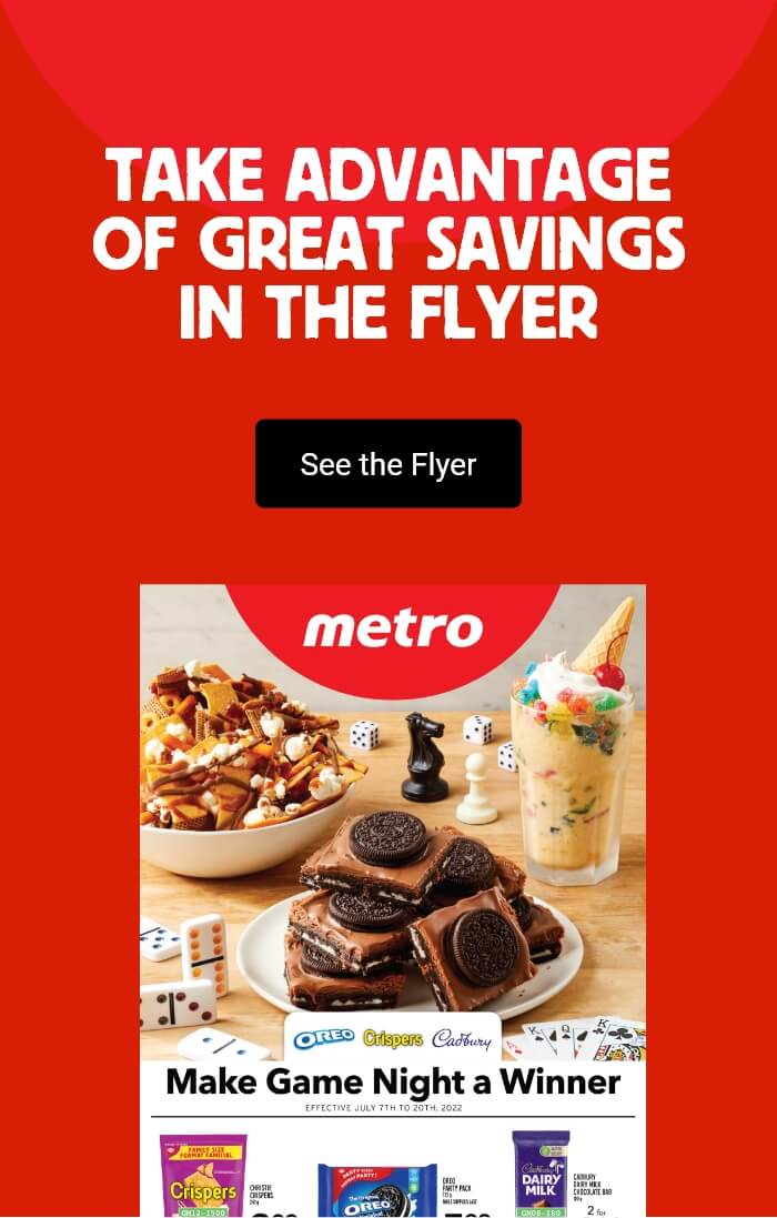 Take advantage of great savings in the flyer - See the Flyer