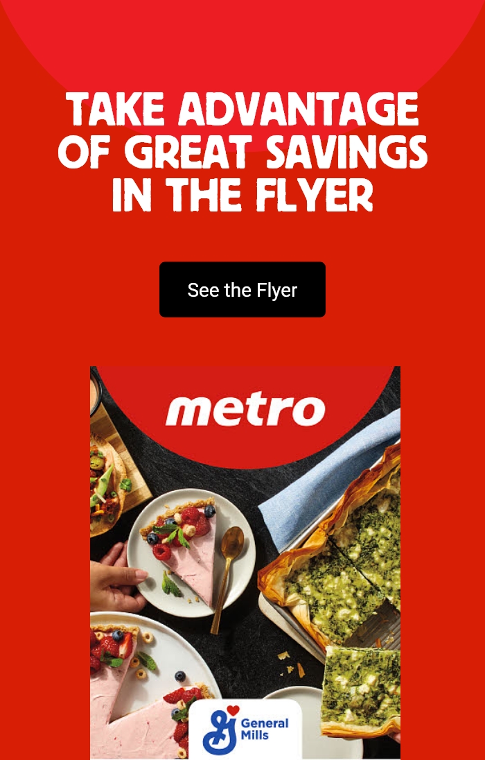 Take advantage of great savings in the flyer - See the Flyer